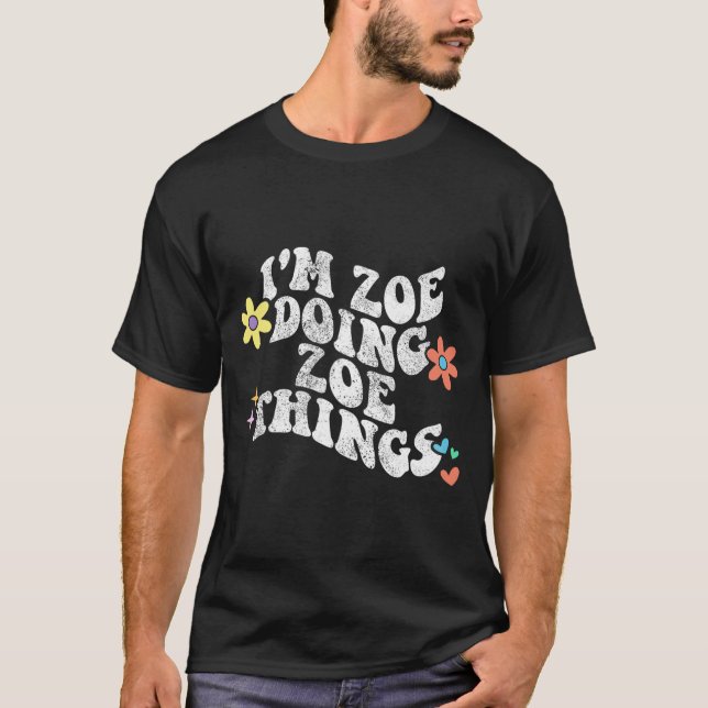 Camiseta Groovy Im Zoe Doing Zoe Things Funny's Day (Anverso)