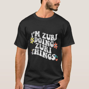 Camiseta Groovy Im Zuri Haciendo Zuri Cosas Graciosas Da De