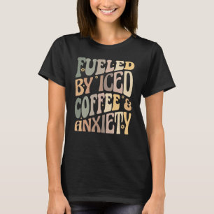 Camiseta Groovy Impulsado Por Café Helado y Ansiedad Café