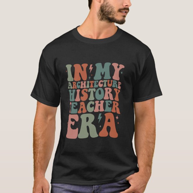Camiseta Groovy In My Architecture History Teacher Era Funn (Anverso)