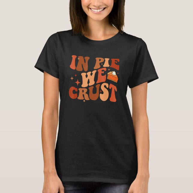 Camiseta Groovy In Pie We Crust Pumpkin Pie Acción De Graci (Anverso)
