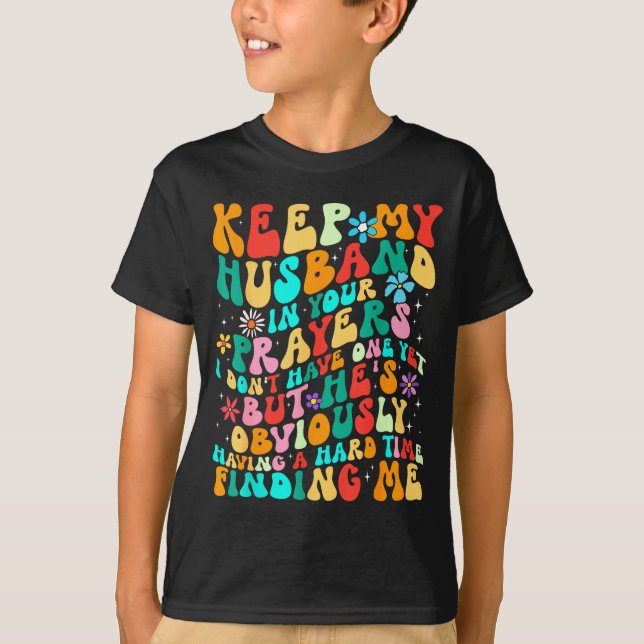 Camiseta Groovy Keep My Husband In Your Prayers I Don't Hav (Anverso)