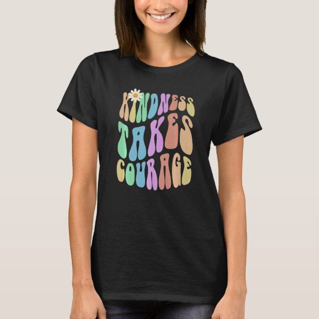 Camiseta Groovy KINDNESS TAKES COURAGE Retro Stop Bullying  (Anverso)