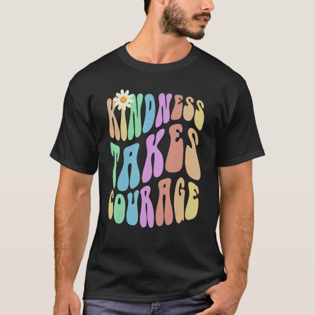 Camiseta Groovy KINDNESS TAKES COURAGE Retro Stop Bullying  (Anverso)