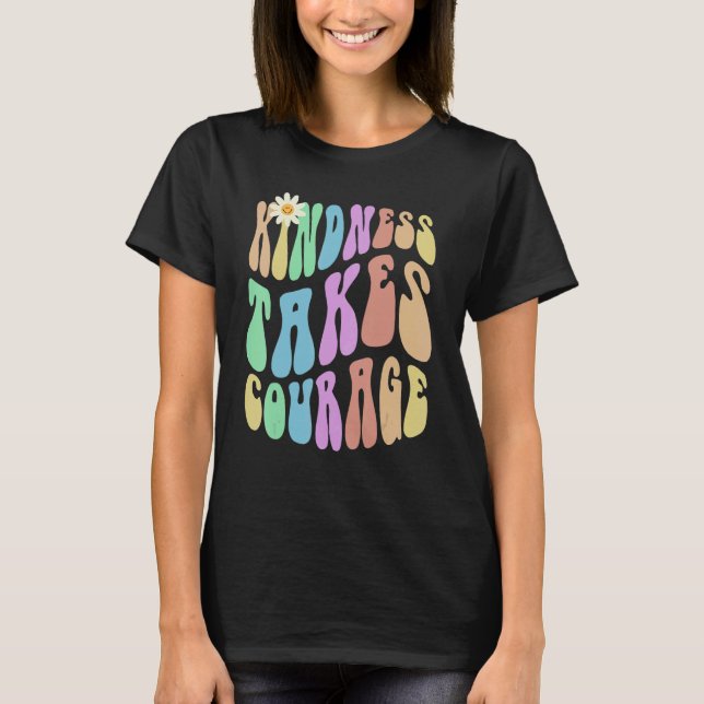 Camiseta Groovy KINDNESS TAKES COURAGE Retro Stop Bullying  (Anverso)