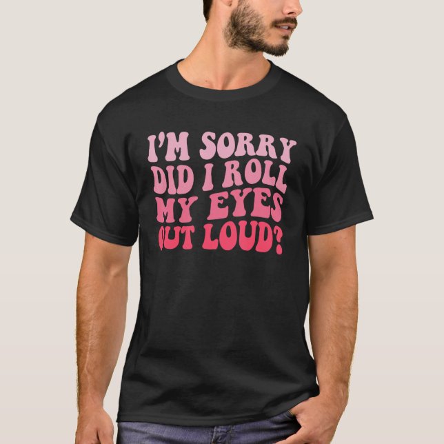 Camiseta Groovy, lo siento. Me puse los ojos en voz alta (Anverso)