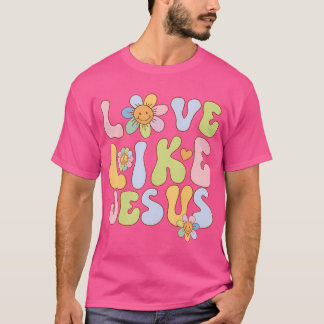 Camiseta Groovy Love Like Jesus Religious God Chicas Women 