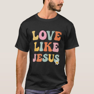 Camiseta Groovy Love Like Jesus Religious God Chicas Women