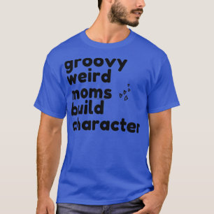 Camiseta groovy mamas raras construir el personaje 312