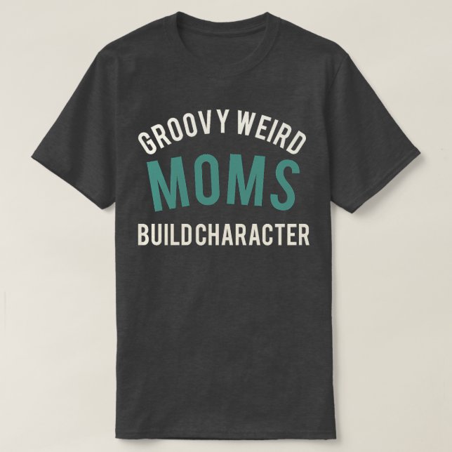 Camiseta groovy mamás raras construyen el personaje mejor e (Diseño del anverso)