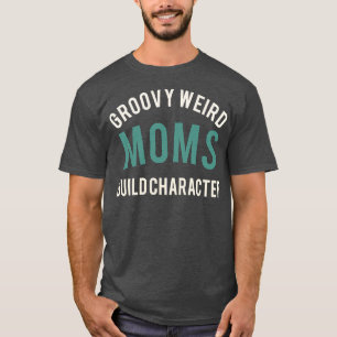 Camiseta groovy mamás raras construyen el personaje mejor e