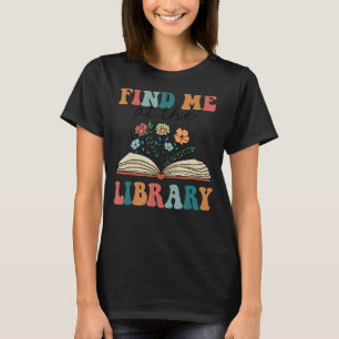 Camiseta Groovy Me Encuentra En La Biblioteca Lover Book Sc