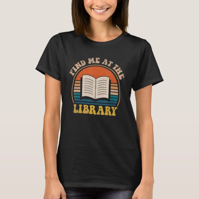 Camiseta Groovy Me Encuentra En La Biblioteca Lover Book Vi (Anverso)