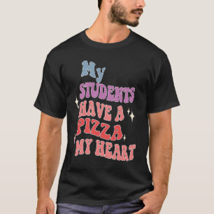 Camiseta Groovy Mis Estudiantes Tienen Pizza De Mi Profesor