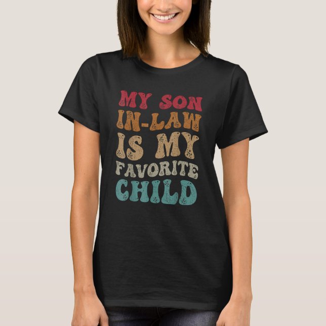 Camiseta Groovy My Son In Law Is My Favorite Child  Family  (Anverso)
