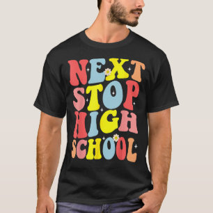 Camiseta Groovy Next Stop High School Middle School Graduat