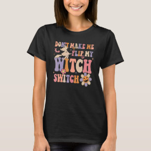 Camiseta Groovy No Me Hagas Cambiar Mi Interruptor De Bruja