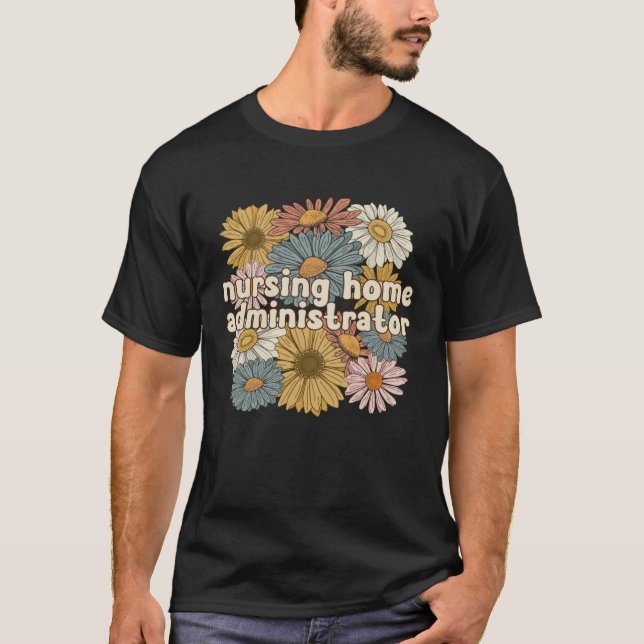 Camiseta Groovy Nursing Home Administrator Flowers (Anverso)