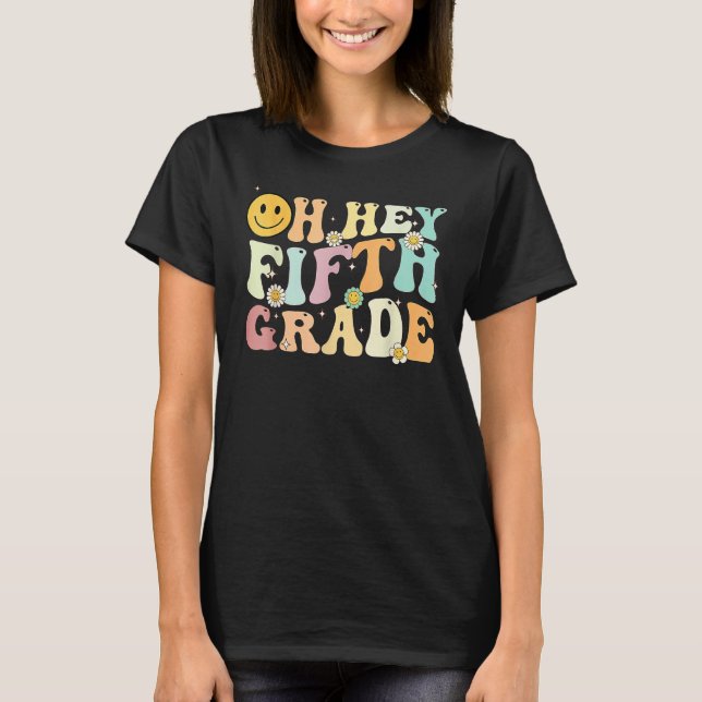 Camiseta Groovy Oh Hey 5th Fifth Grade Back To School For T (Anverso)