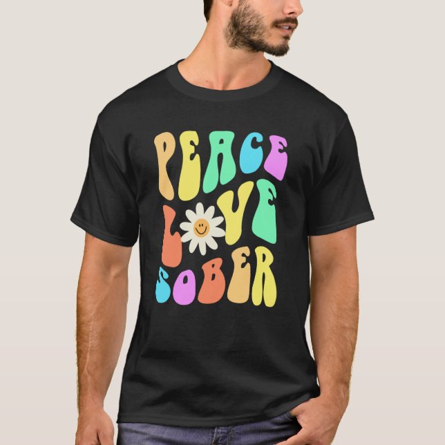 Camiseta Groovy PEACE LOVE SOBER Fun Lifestyle Still Clean  (Anverso)