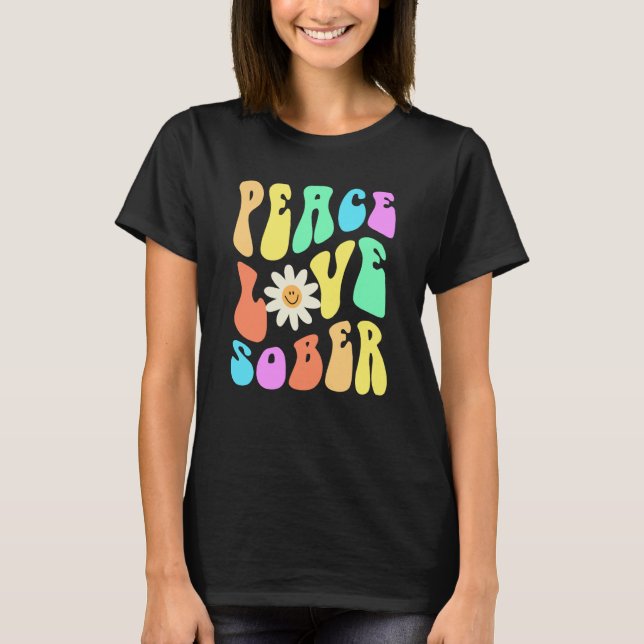 Camiseta Groovy PEACE LOVE SOBER Fun Lifestyle Still Clean  (Anverso)