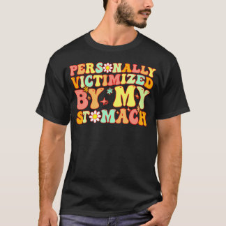 Camiseta Groovy Personalmente Victimizado Por Mi Estómago M