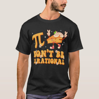 Camiseta Groovy Pi Day No Sean Maestros Irracionales De Mat