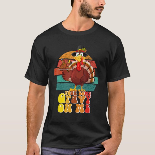 Camiseta Groovy Pour Some Gravy on Me Roasted Turkey Dish v (Anverso)