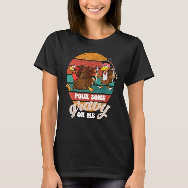 Camiseta Groovy Pour Some Gravy on Me turkey is ready to ea (Anverso)