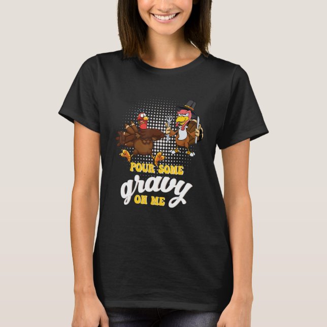 Camiseta Groovy Pour Some Gravy on Me turkey is ready to ea (Anverso)