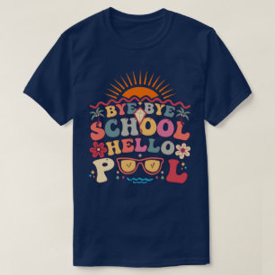 Camiseta Groovy Retro Design Bye Bye School Hello Pool Guay