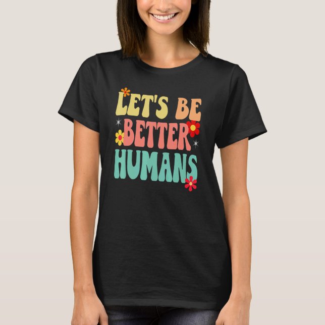 Camiseta Groovy Retro Let's Be Better Humans (Anverso)
