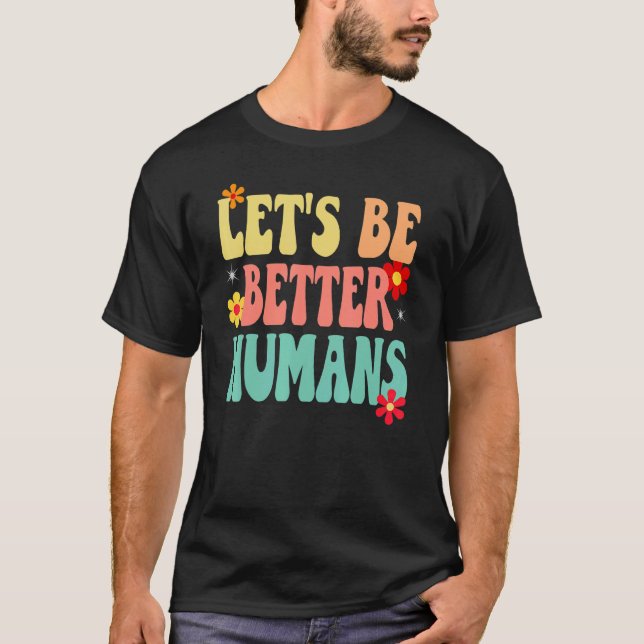 Camiseta Groovy Retro Let's Be Better Humans (Anverso)