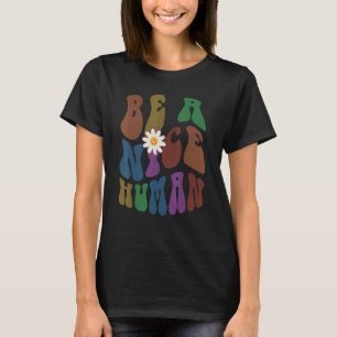 Camiseta Groovy SEA UNA BUENA Elección HUMANA Retro Antiaco