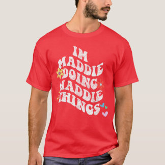 Camiseta Groovy soy Maddie haciendo Maddiecosas divertidas