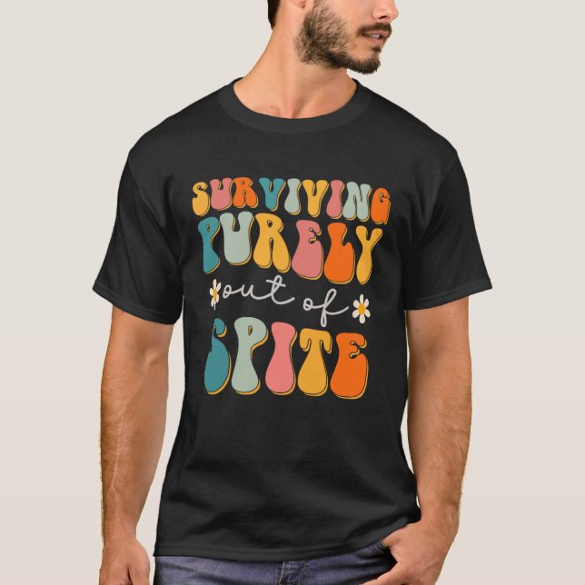Camiseta Groovy Surviving Purely Out Of Spite A Humorous  J (Anverso)
