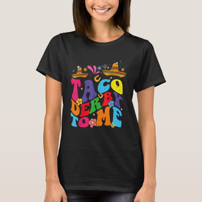 Camiseta Groovy Taco Derby To Me Mexican Derby Day Cinco de (Anverso)