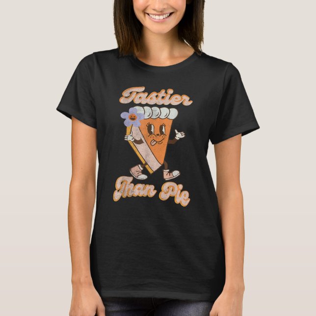 Camiseta Groovy Tastier Than Pie Pumpkin Thanksgiving Pie F (Anverso)