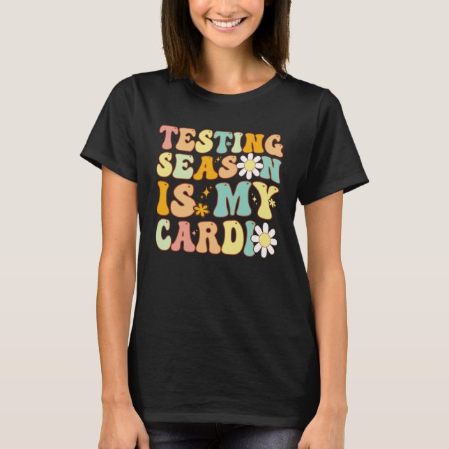 Camiseta Groovy Testing Season Is My Cardio Students Test T (Anverso)