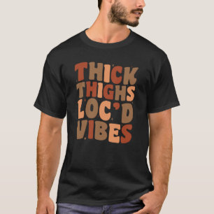Camiseta Groovy Thick Thighs y Loc Vibes Black History