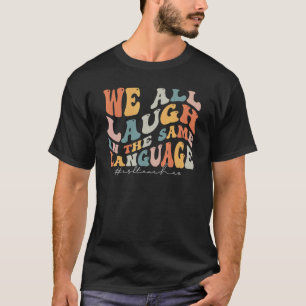 Camiseta Groovy Todos Nos Reímos En El Mismo Idioma De La E