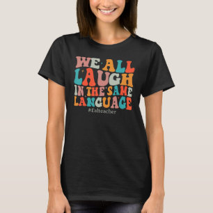 Camiseta Groovy Todos Nos Reímos En El Mismo Idioma De La E
