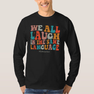 Camiseta Groovy Todos Nos Reímos En El Mismo Idioma ESL Ens
