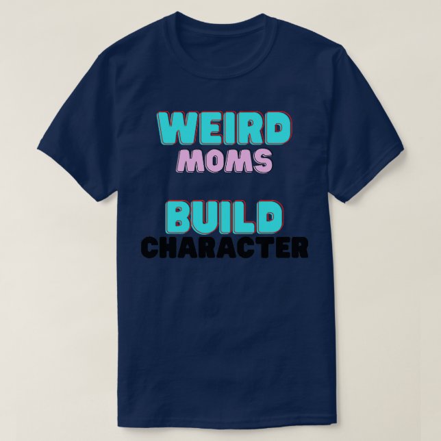 Camiseta Groovy Weird Moms Build Character11 (Diseño del anverso)
