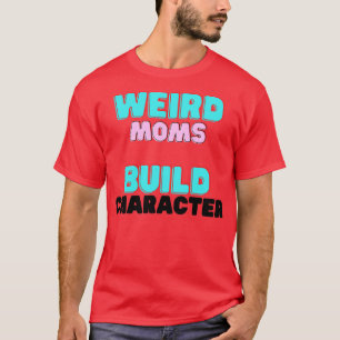 Camiseta Groovy Weird Moms Build Character11