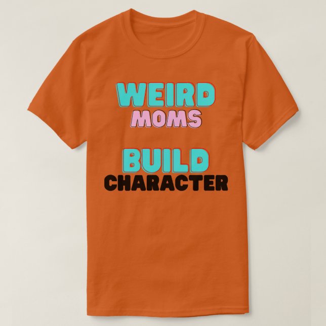 Camiseta Groovy Weird Moms Build Character11 (Diseño del anverso)