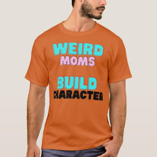 Camiseta Groovy Weird Moms Build Character11