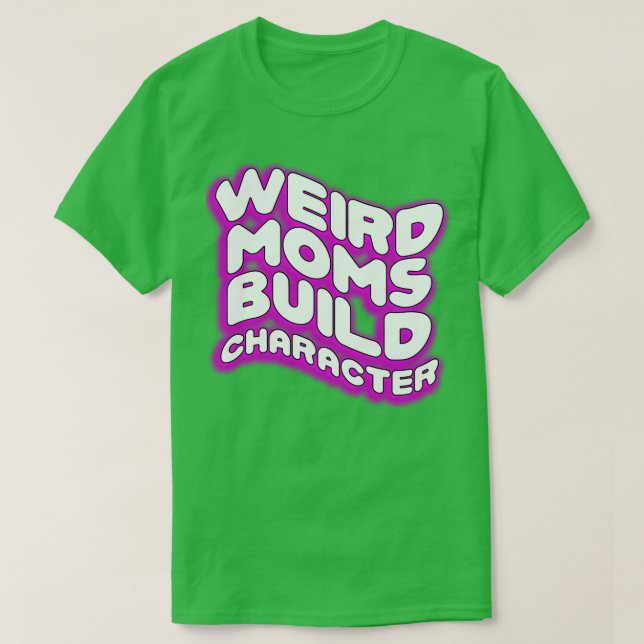 Camiseta Groovy Weird Moms Build Character28 (Diseño del anverso)