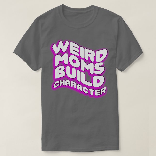 Camiseta Groovy Weird Moms Build Character28 (Diseño del anverso)