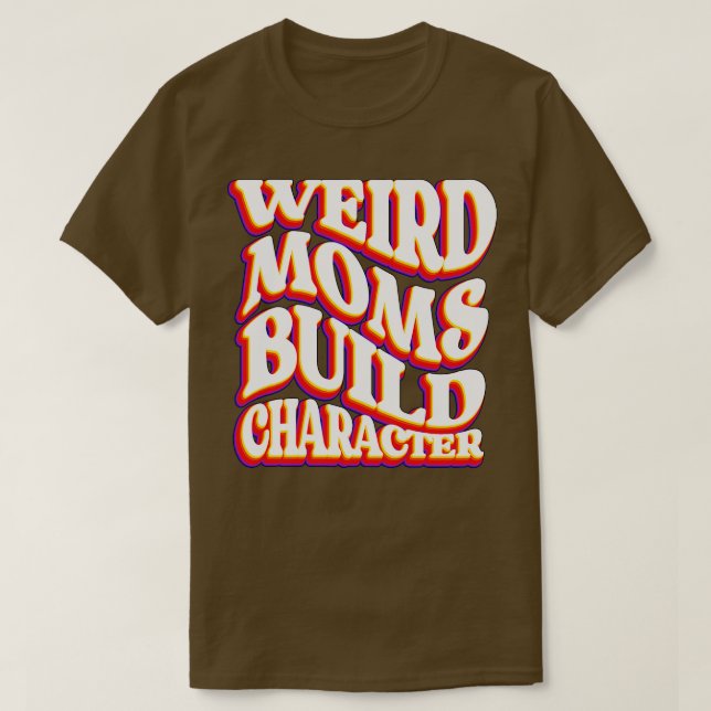 Camiseta Groovy Weird Moms Build Character29 (Diseño del anverso)